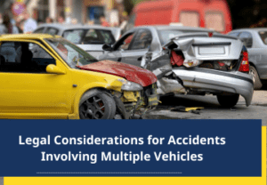 Legal Considerations for Accidents Involving Multiple Vehicles