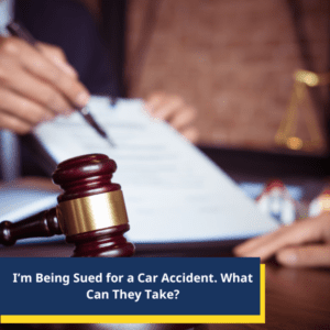 Being Sued for Car Accident What Can They Take  